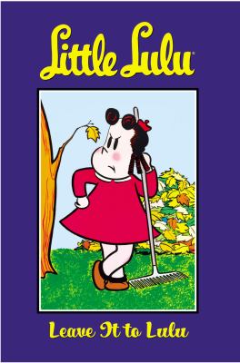 Little Lulu. Leave it to Lulu /