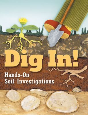 Dig in! : hands-on soil investigations.