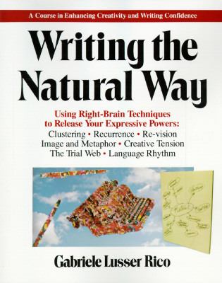 Writing the natural way : using right-brain techniques to release your expressive powers