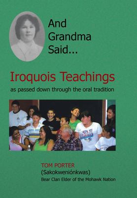 And Grandma said--Iroquois teachings : as passed down through the oral tradition