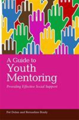 A guide to youth mentoring : providing effective social support
