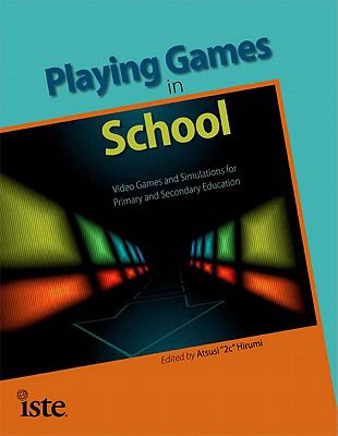 Playing games in school : video games and simulations for primary and secondary classroom instruction