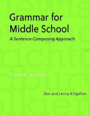 Grammar for middle school : a sentence-composing approach, a student worktext