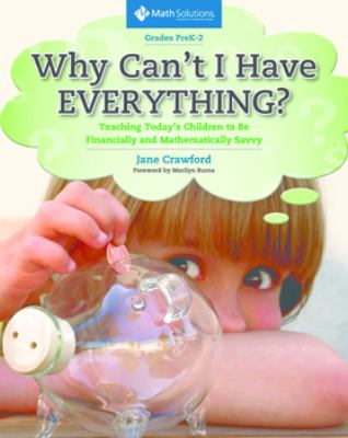 Why can't I have everything? : teaching today's children to be financially and mathematically savvy : grades prek-2