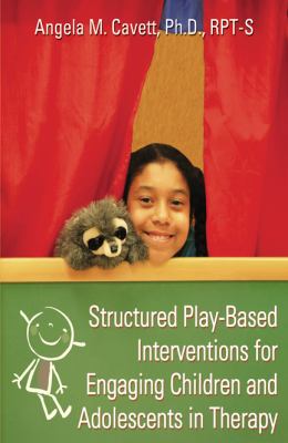 Structured play-based interventions for engaging children and adolescents in therapy