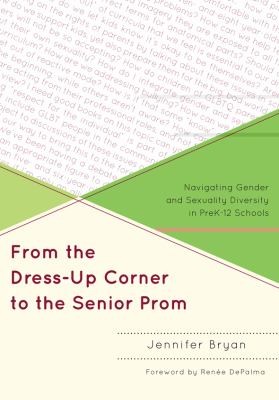 From the dress-up corner to the senior prom : navigating gender and sexuality diversity in PreK-12 schools