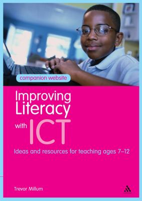 Improving literacy with ICT : ideas and resources for teaching ages 7-12