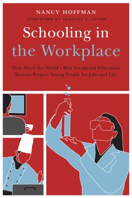 Schooling in the workplace : how six of the world's best vocational education systems prepare young people for jobs and life