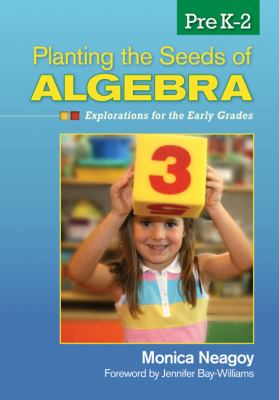 Planting the seeds of algebra, pre-K-2 : explorations for the early grades