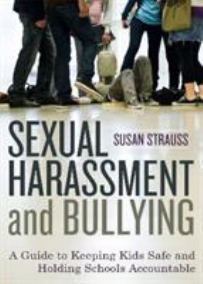Sexual harassment and bullying : a guide to keeping kids safe and holding schools accountable