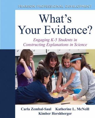 What's your evidence? : engaging K-5 students in constructing explanations in science