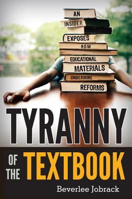 Tyranny of the textbook : an insider exposes how educational materials undermine reforms