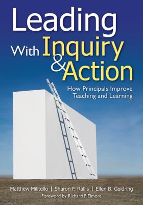 Leading with inquiry and action : how principals improve teaching and learning