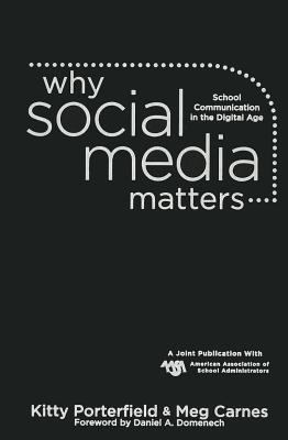 Why social media matters : school communication in the digital age