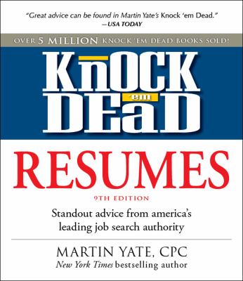 Knock 'em dead resumes : standout advice from America's leading job search authority