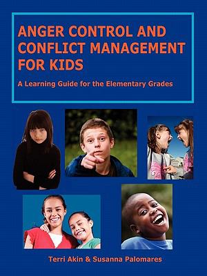 Anger control and conflict management for kids : a learning guide for the elementary grades