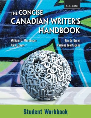 The concise Canadian writer's handbook, William E. Messenger, Jan de Bruyn, Judy Brown, Ramona Montagnes. Student workbook /
