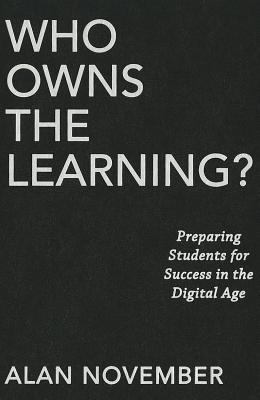 Who owns the learning? : preparing students for success in the digital age