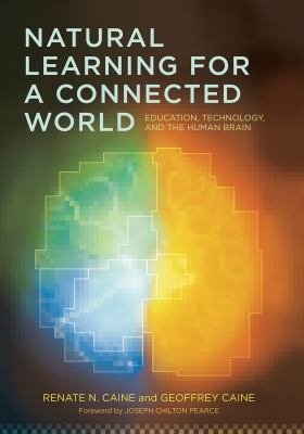 Natural learning for a connected world : education, technology, and the human brain