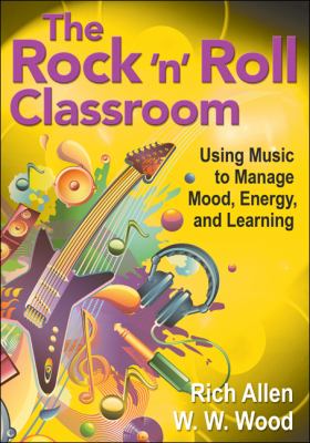 The Rock 'n' Roll classroom : using music to manage mood, energy, and learning