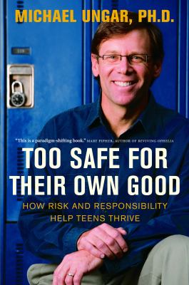 Too safe for their own good : how risk and responsibility help children thrive