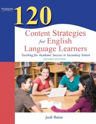 120 content strategies for English language learners : teaching for academic success in secondary school