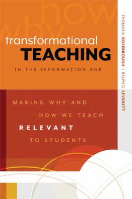 Transformational teaching in the information age : making why and how we teach relevant to students