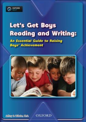 Let's get boys reading and writing : an essential guide to raising boys' achievement