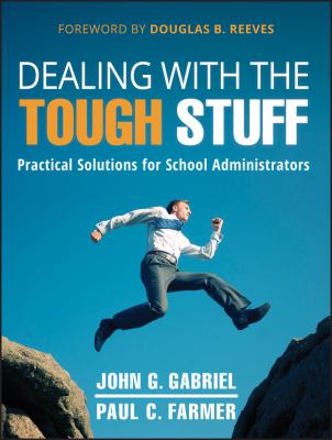 Dealing with the tough stuff : practical solutions for school administrators