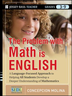 The problem with math is English : a language-focused approach to helping all students develop a deeper understanding of mathematics