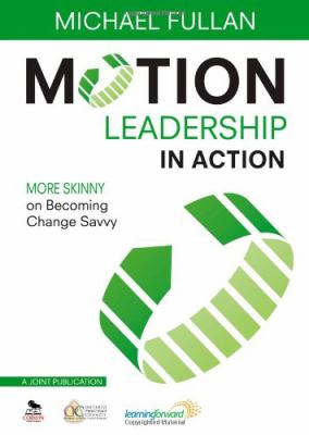 Motion leadership in action : more skinny on becoming change savvy