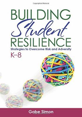 Building student resilience : strategies to overcome risk and adversity, K-8