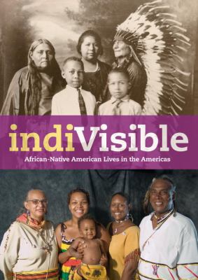 IndiVisible : African-Native American lives in the Americas