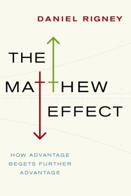 The Matthew effect : how advantage begets further advantage