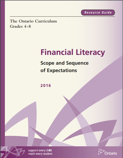 The Ontario curriculum, grades 4-8. Financial literacy : scope and sequence of expectations 2016.