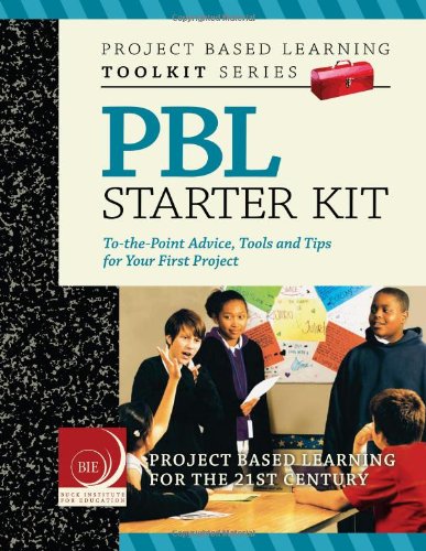 PBL starter kit : to-the-point advice, tools and tips for your first project