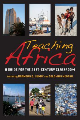 Teaching Africa : a guide for the 21st-century classroom
