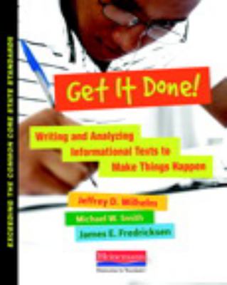 Get it done! : writing and analyzing informational texts to make things happen