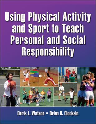 Using physical activity and sport to teach personal and social responsibility