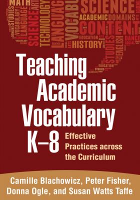 Teaching academic vocabulary, k-8 : effective practices across the curriculum