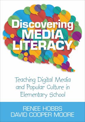 Discovering media literacy : teaching digital media and popular culture in elementary school