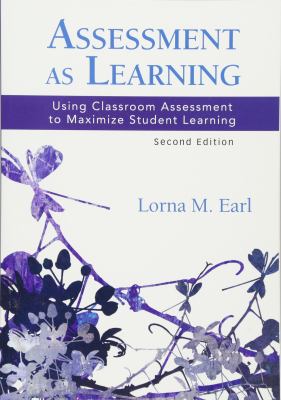 Assessment as learning : using classroom assessment to maximize student learning