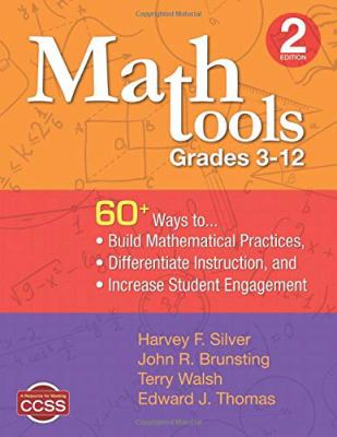 Math tools, grades 3-12 : 60+ ways to build mathematical practices, differentiate instruction, and increase student engagement.