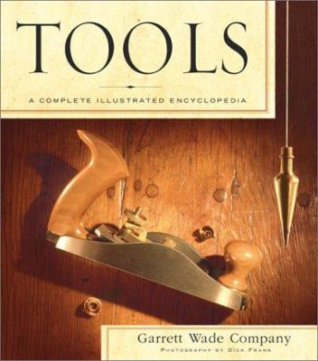 Tools : a complete illustrated encyclopedia