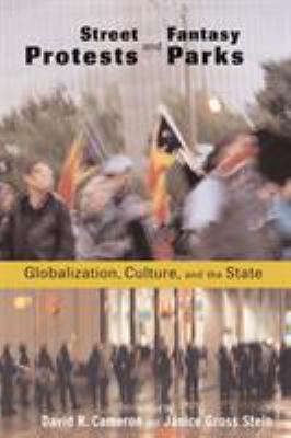 Street protests and fantasy parks : globalization, culture, and the state