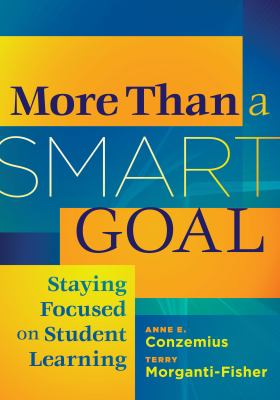 More than a SMART goal : staying focused on student learning