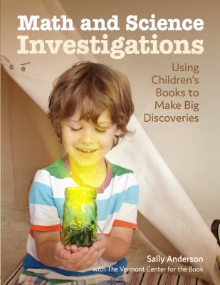 Math and science investigations : helping young learners make big discoveries