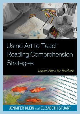 Using art to teach reading comprehension strategies : lesson plans for teachers