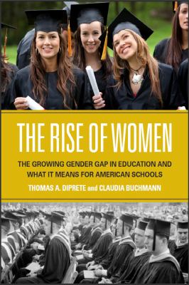 The rise of women : the growing gender gap in education and what it means for American schools