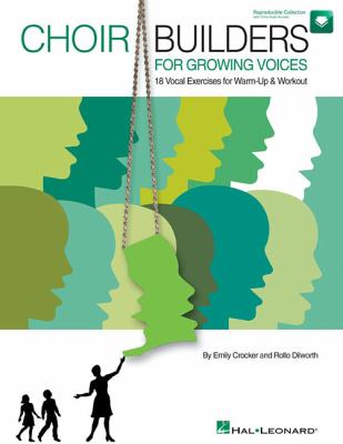 Choir builders for growing voices: 18 vocal exercises for warm-up & workout